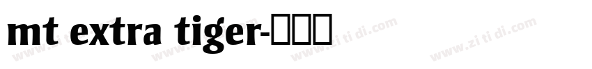 mt extra tiger字体转换 mt extra tiger字体转换